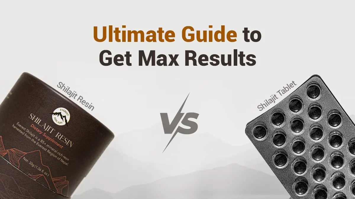 Shilajit resin vs Shilajit tablets: Ultimate guide to get max results